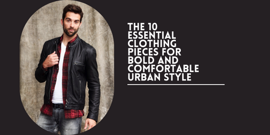 The 10 Essential Clothing Pieces for Bold and Comfortable Urban Style - Bruno Bold Shop